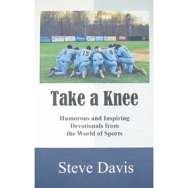 Take a Knee: Humorous and Inspiring Devotionals from the World of Sports