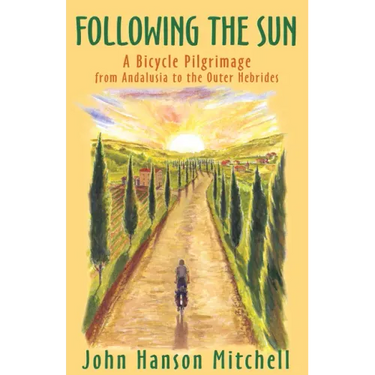 Following the Sun: A Bicycle Pilgrimage from Andalusia to the Outer Hebrides