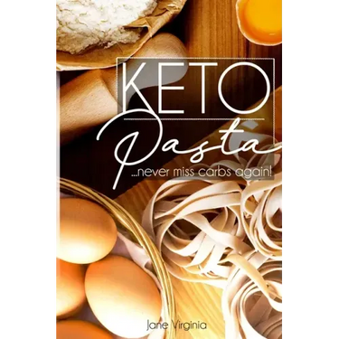 Keto Pasta: Never Miss Carbs Again! Make Keto Pasta Easy And Quick, Perfect for your Ketogenic Diet. With Family Favourites like L