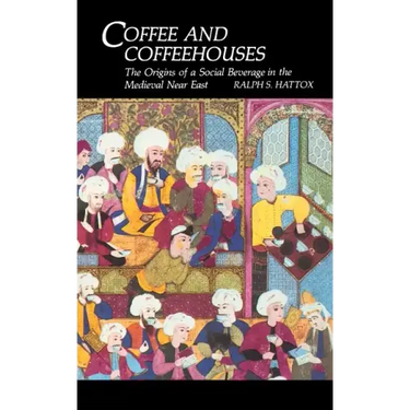 Coffee and Coffeehouses: The Origins of a Social Beverage in the Medieval Near East