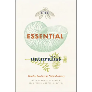 The Essential Naturalist: Timeless Readings in Natural History