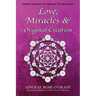 Love, Miracles & Original Creation: Spiritual Guidance for Understanding Life and Its Purpose