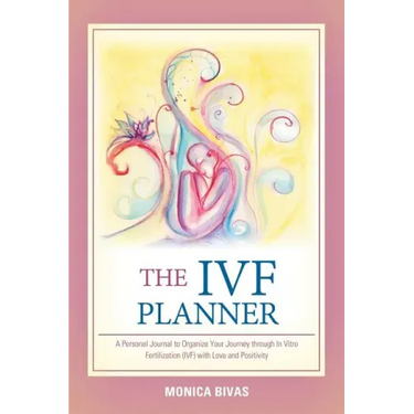 The Ivf Planner: A Personal Journal to Organize Your Journey Through in Vitro Fertilization (Ivf) with Love and Positivity