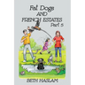 Fat Dogs and French Estates, Part 5