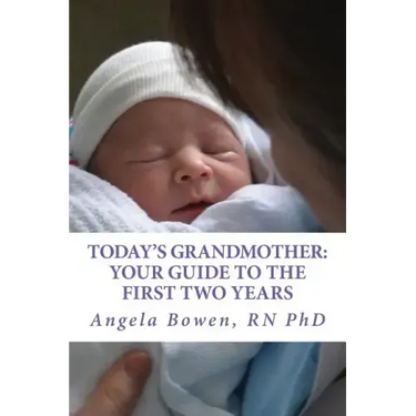Today's Grandmother: Your Guide to the First Two Years: A lot has changed since you had your baby! The how-to book to become an active and engaged gra