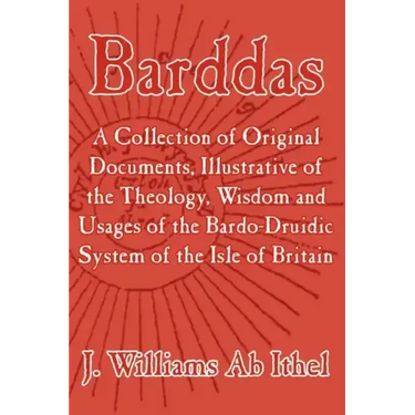 Barddas; A Collection of Original Documents, Illustrative of the Theology, Wisdom, and Usages of the Bardo-Druidic System of the of Britain
