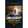 Crossfit: Introduce Crossfit Principles and Share Challenging Workout Routines (Training Program for Body Strength and Condition