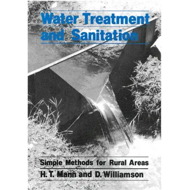 Water Treatment and Sanitation: A Handbook of Simple Methods for Rural Areas in Developing Countries