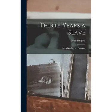 Thirty Years a Slave: From Bondage to Freedom