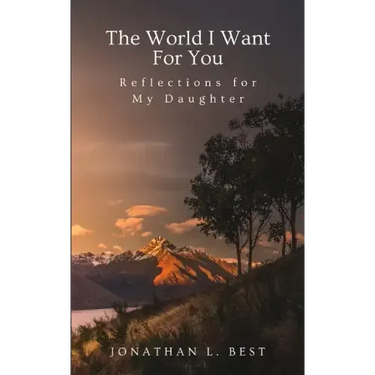 The World I Want for You: Reflections for My Daughter
