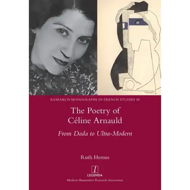 The Poetry of Céline Arnauld: From Dada to Ultra-Modern