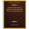 United Grand Lodge of England Constitutions of the Free and Accepted Masons