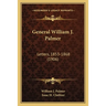 General William J. Palmer: Letters, 1853-1868 (1906)