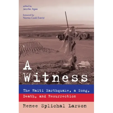 A Witness: The Haiti Earthquake, a Song, Death, and Resurrection