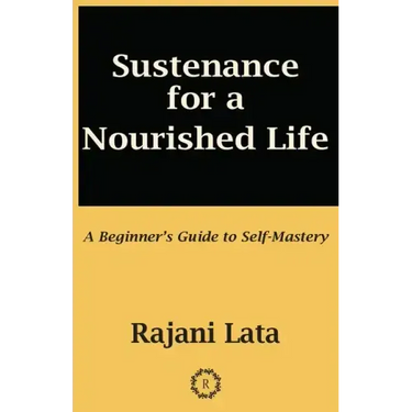 Sustenance for a Nourished Life: A Beginner's Guide to Self-Mastery