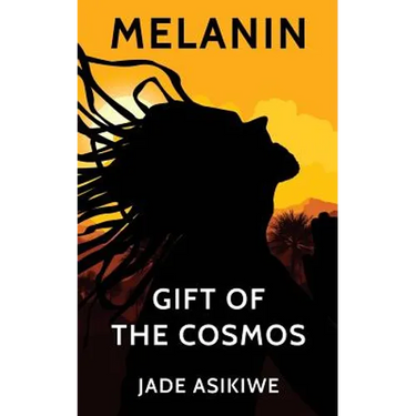 Melanin: Gift of The Cosmos