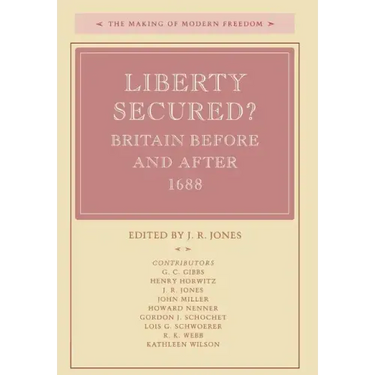 Liberty Secured?: Britain Before and After 1688