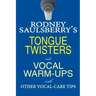 Rodney Saulsberry's Tongue Twisters and Vocal Warm-Ups: With Other Vocal-Care Tips