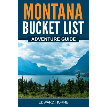 Montana Bucket List Adventure Guide