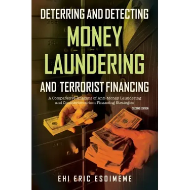 Deterring and Detecting Money Laundering and Terrorist Financing: A Comparative Analysis of Anti-Money Laundering and Counterterrorism Financing Strat