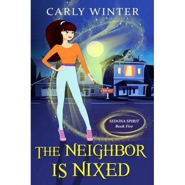 The Neighbor is Nixed (A Humorous Paranormal Cozy Mystery)