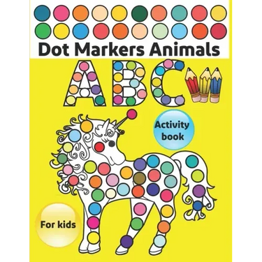 Dot Markers Activity Book ABC Animals: Do a dot page a day / Gift For Baby, Toddler, Preschool / Art Paint Kids Dot Activity Coloring Book