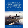 The Playboy Crew 1943-1944: Memoirs of World War II: The Men of B-24 Liberator 41-29399