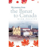 My Journey from the Banat to Canada