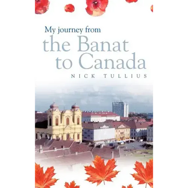 My Journey from the Banat to Canada