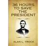 36 Hours to Save the President