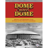 Dome Sweet Dome: History and Highlights from 35 Years of the Houston Astrodome