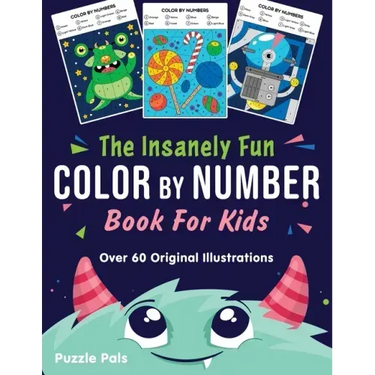 The Insanely Fun Color By Number Book For Kids: Over 60 Original Illustrations with Space, Underwater, Jungle, Food, Monster, and Robot Themes