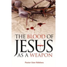 The Blood of Jesus as a Weapon