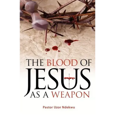 The Blood of Jesus as a Weapon