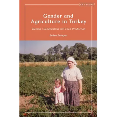 Gender and Agriculture in Turkey: Women, Globalization and Food Production