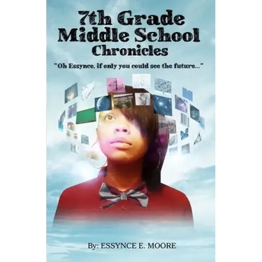 7th Grade Middle School Chronicles: "Oh Essynce, if only you could see the future..."