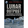Lunar Outpost: The Challenges of Establishing a Human Settlement on the Moon