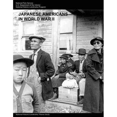 Japanese Americans in World War II: A National Historic Landmarks Theme Study