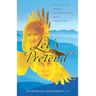 Let's Pretend: A Tale of Mind, Imagination, and Healing