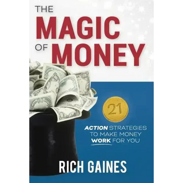The Magic Of Money: 21 Action Strategies To Make Money Work For You