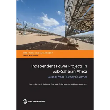 Independent Power Projects in Sub-Saharan Africa: Lessons from Five Key Countries