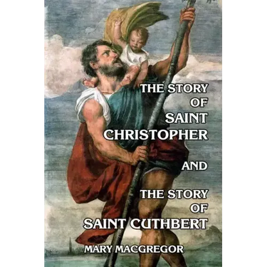 The Story of Saint Christopher and The Story of Saint Cuthbert