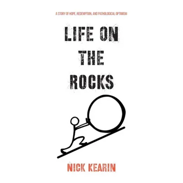 Life on the Rocks: A Story of Hope, Redemption, and Pathological Optimism