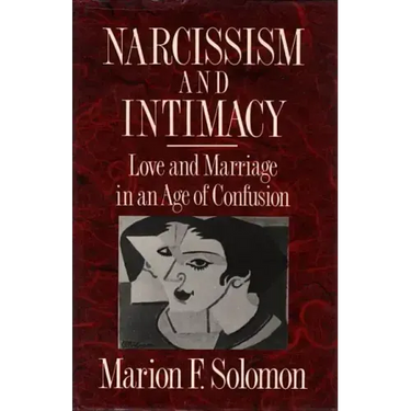 Narcissism and Intimacy: Love and Marriage in an Age of Confusion