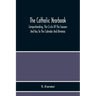 The Catholic Yearbook: Comprehending, The Circle Of The Seasons And Key To The Calendar And Almanac, Or The Natural History, Religious Festiv