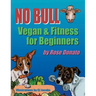No Bull: Vegan & Fitness for Beginners