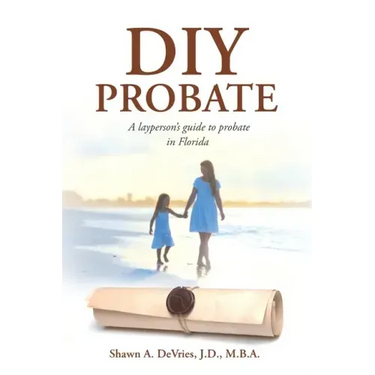 DIY Probate: A layperson's guide to probate in Florida
