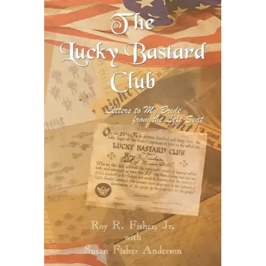 The Lucky Bastard Club: Letters to My Bride from the Left Seat