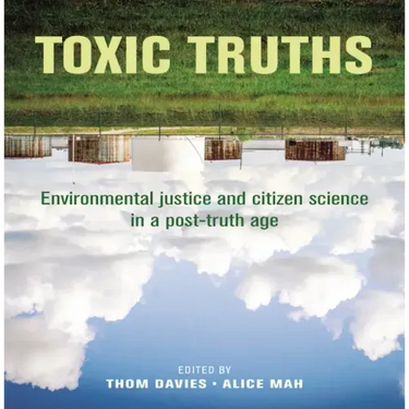 Toxic Truths: Environmental Justice and Citizen Science in a Post-Truth Age