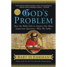 God's Problem: How the Bible Fails to Answer Our Most Important Question--Why We Suffer